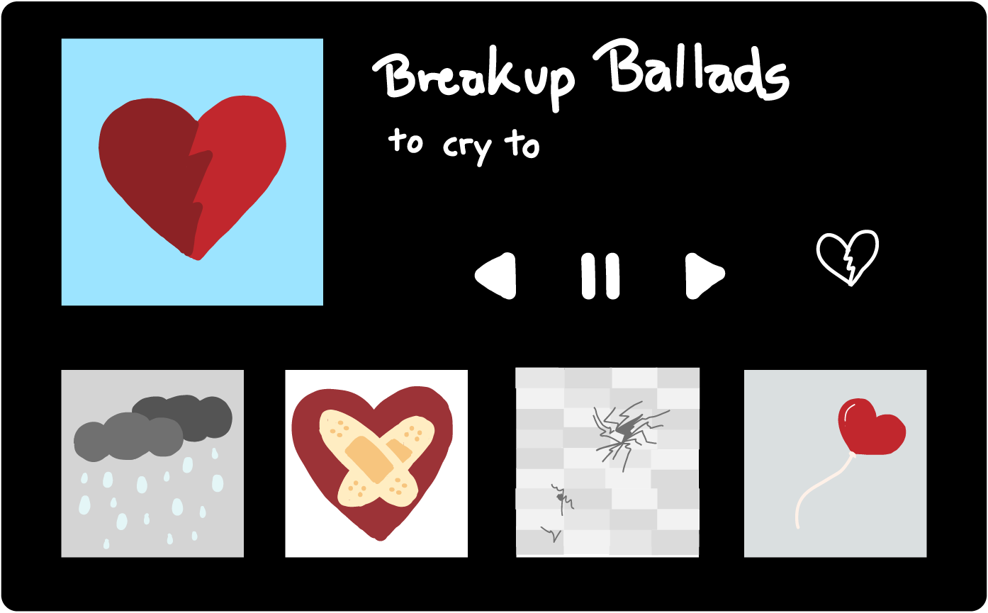 Many a breakup ballad has been written by society's favorite musicians and can serve a breakup, or just a good cry.