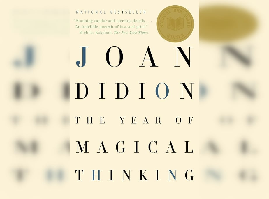 "The Year of Magical Thinking” by Joan Didion
