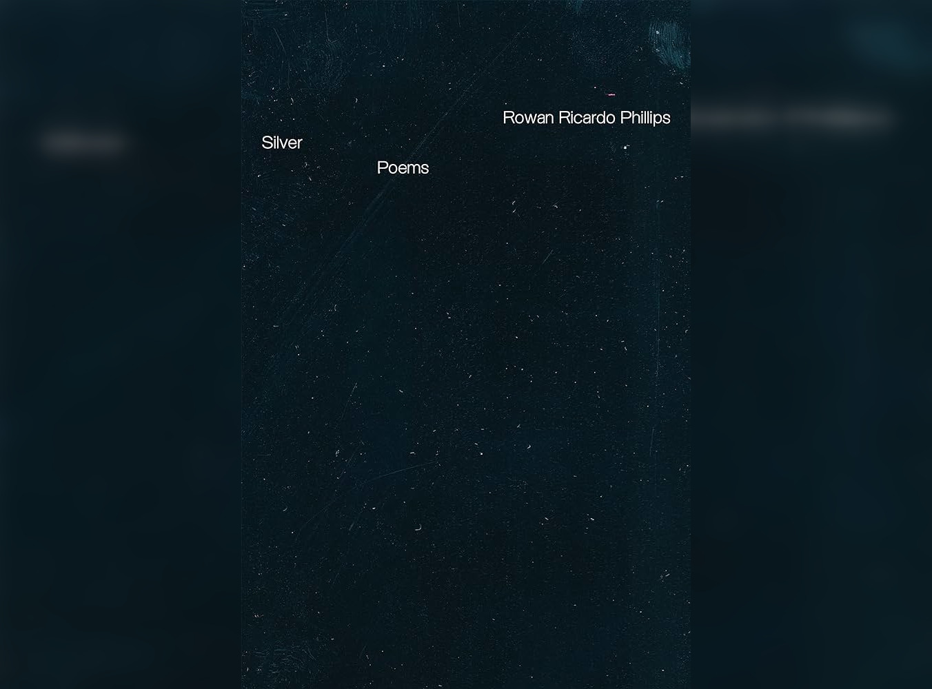 Cover of Rowan Ricardo Phillips's "Silver: Poems."